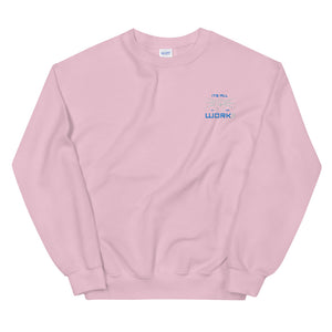 [Its All Work!!] unisex sweatshirt