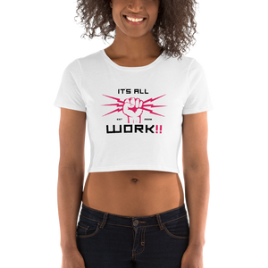 It’s all Work ✊🏽‼️Crop Tee [strong fist]