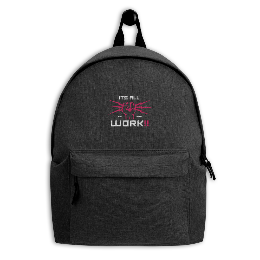 ITS ALL WORK✊🏽‼️ - Embroidered Backpack