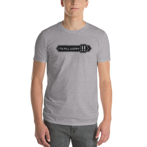 ITS ALL WORK‼️ Unisex Short-Sleeve T-Shirt
