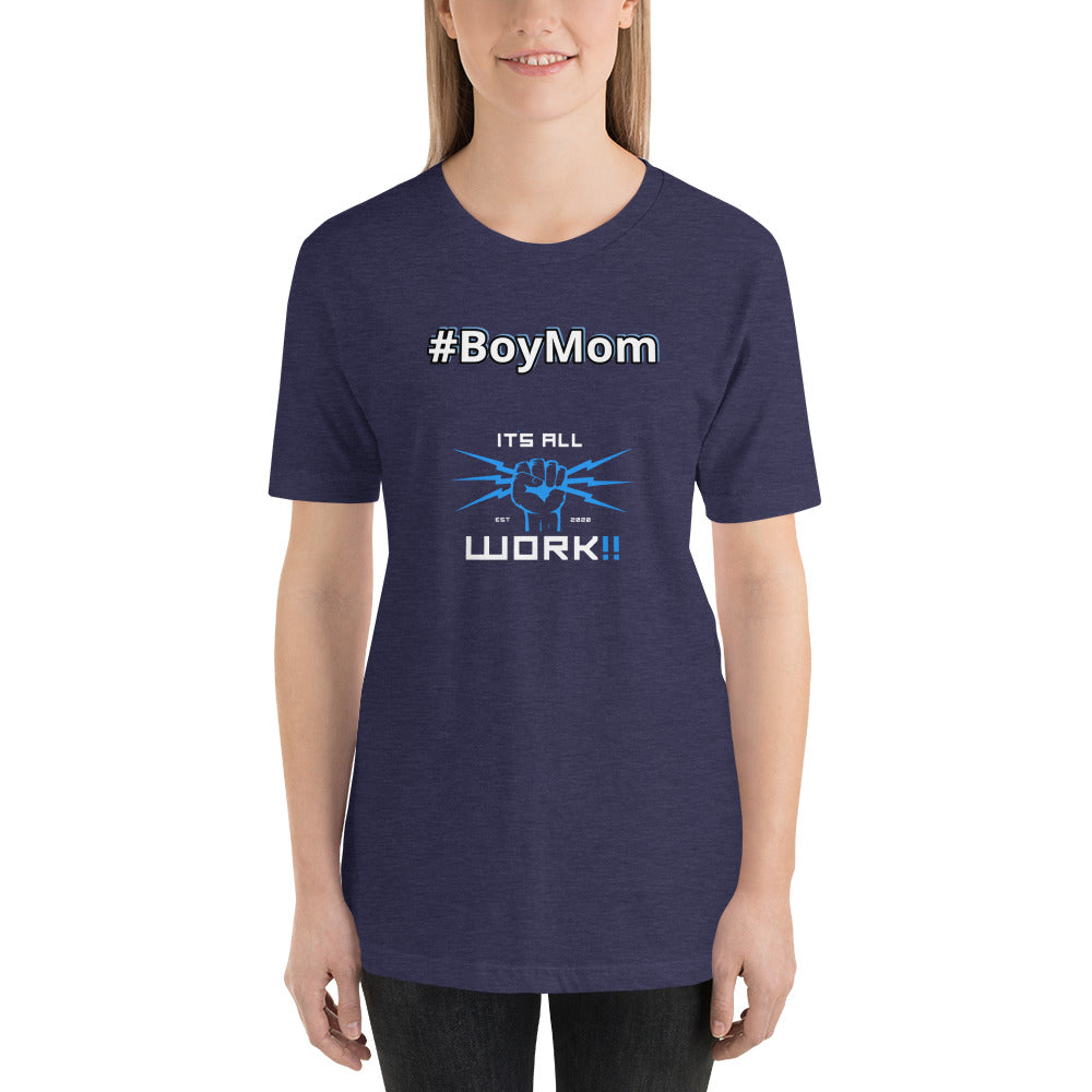 #BoyMom (Its All Work✊🏽⚡️‼️) Short-Sleeve Unisex T-Shirt