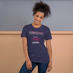#GirlMom (Its All Work✊🏽⚡️‼️) Short-Sleeve Unisex T-Shirt