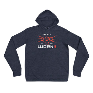 Its All Work ✊🏽⚡️‼️ Unisex hoodie