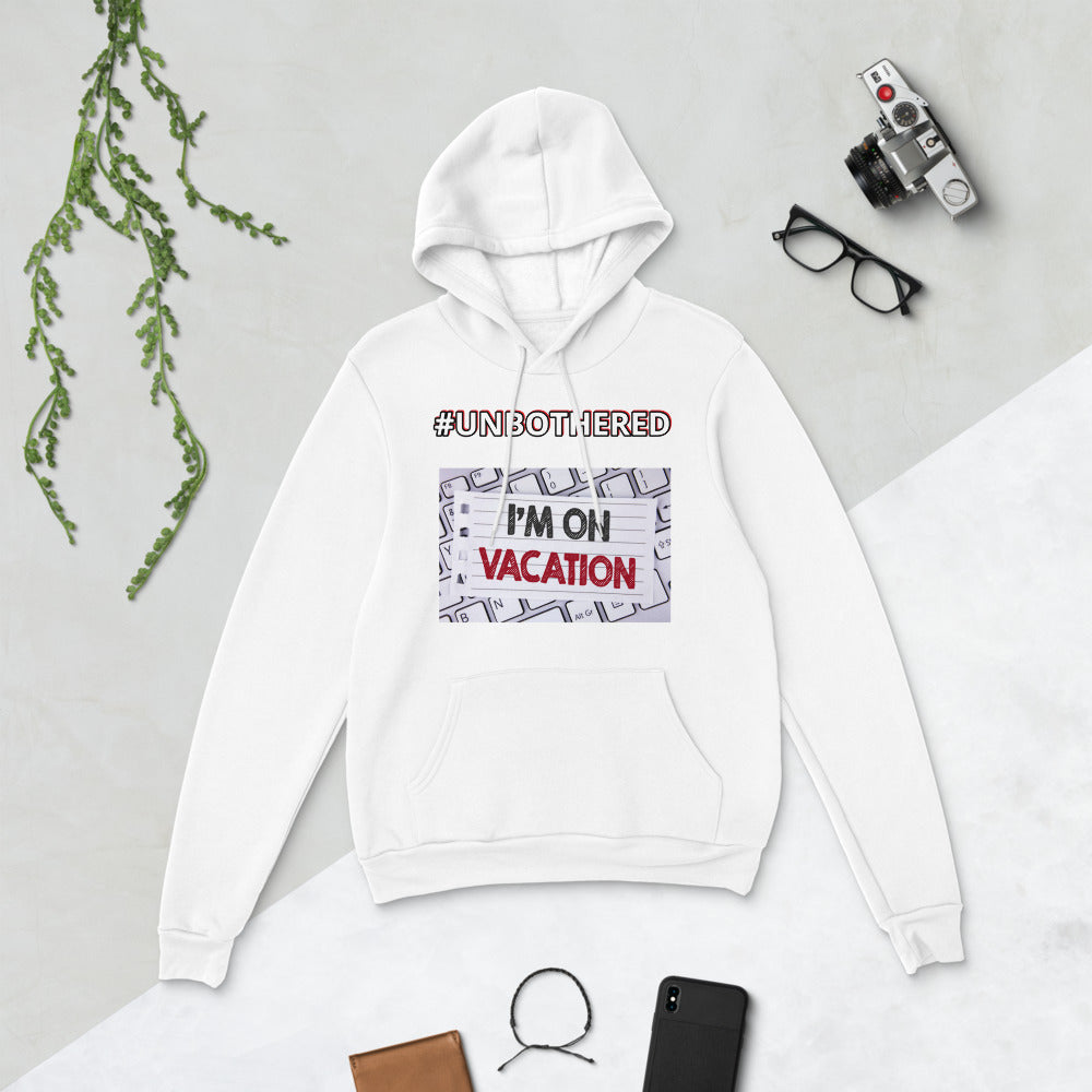 #UNBOTHERED *IM ON VACATION* Unisex hoodie