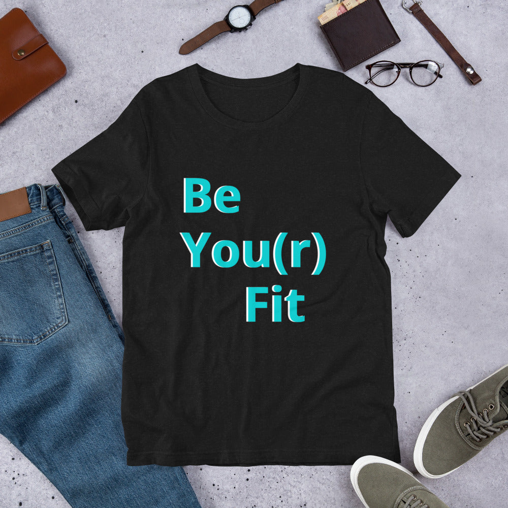 Be You(r) Fit unisex t-shirt