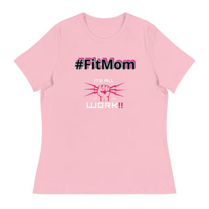 #FitMom (Its All Work✊🏽⚡️‼️) Women's Relaxed T-Shirt